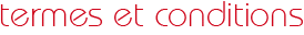 termes et conditions